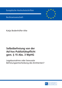 Cover image: Selbstbefreiung von der Ad-hoc-Publizitaetspflicht gem. § 15 Abs. 3 WpHG 1st edition 9783631669020