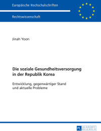 Cover image: Die soziale Gesundheitsversorgung in der Republik Korea 1st edition 9783631668986