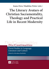 Imagen de portada: The Literary Avatars of Christian Sacramentality, Theology and Practical Life in Recent Modernity 1st edition 9783631668887