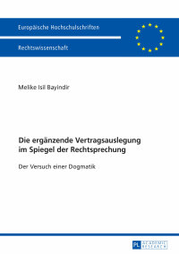 صورة الغلاف: Die ergaenzende Vertragsauslegung im Spiegel der Rechtsprechung 1st edition 9783631679180