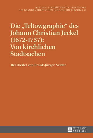 Cover image: Die «Teltowgraphie» des Johann Christian Jeckel (1672–1737): Von kirchlichen Stadtsachen 1st edition 9783631668832