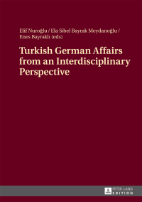 صورة الغلاف: Turkish German Affairs from an Interdisciplinary Perspective 1st edition 9783631668580