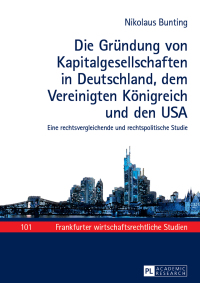 Cover image: Die Gruendung von Kapitalgesellschaften in Deutschland, dem Vereinigten Koenigreich und den USA 1st edition 9783631668412