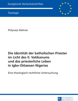 Cover image: Die Identitaet der katholischen Priester im Licht des II. Vatikanums und das priesterliche Leben in Igbo-Dioezesen Nigerias 1st edition 9783631675977