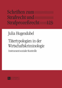 Omslagafbeelding: Taetertypologien in der Wirtschaftskriminologie 1st edition 9783631675960