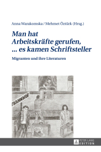 Cover image: «Man hat Arbeitskraefte gerufen, ... es kamen Schriftsteller» 1st edition 9783631668375