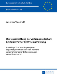 Titelbild: Die Organhaftung der Aktiengesellschaft bei fehlerhafter Rechtseinschaetzung 1st edition 9783631675083