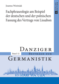 صورة الغلاف: Fachphraseologie am Beispiel der deutschen und der polnischen Fassung des Vertrags von Lissabon 1st edition 9783631674826