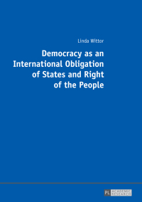 Imagen de portada: Democracy as an International Obligation of States and Right of the People 1st edition 9783631674468