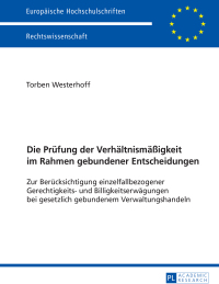 صورة الغلاف: Die Pruefung der Verhaeltnismaeßigkeit im Rahmen gebundener Entscheidungen 1st edition 9783631674437