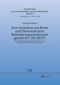 صورة الغلاف: Zum Verhaeltnis von Recht und Oekonomik beim Behinderungsmissbrauch gemaeß Art. 102 AEUV 1st edition 9783631674192