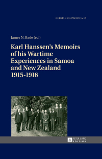 Omslagafbeelding: Karl Hanssen’s Memoirs of his Wartime Experiences in Samoa and New Zealand 1915–1916 1st edition 9783631667286