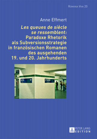 Cover image: «Les queues de siècle se ressemblent»: Paradoxe Rhetorik als Subversionsstrategie in franzoesischen Romanen des ausgehenden 19. und 20. Jahrhunderts 1st edition 9783631667095