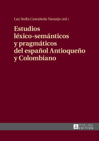 Omslagafbeelding: Estudios léxico-semánticos y pragmáticos del español Antioqueño y Colombiano 1st edition 9783631666982