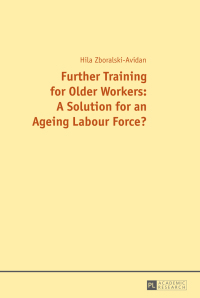 Imagen de portada: Further Training for Older Workers: A Solution for an Ageing Labour Force? 1st edition 9783631666906