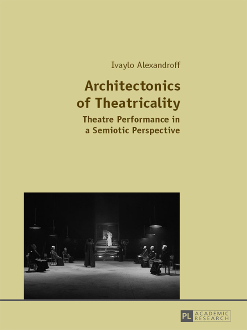 Architectonics of Theatricality Theatre Performance in a Semiotic Perspective 1st Edition