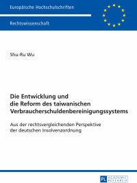 Cover image: Die Entwicklung und die Reform des taiwanischen Verbraucherschuldenbereinigungssystems 1st edition 9783631666807