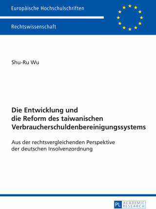 Cover image: Die Entwicklung und die Reform des taiwanischen Verbraucherschuldenbereinigungssystems 1st edition 9783631666807