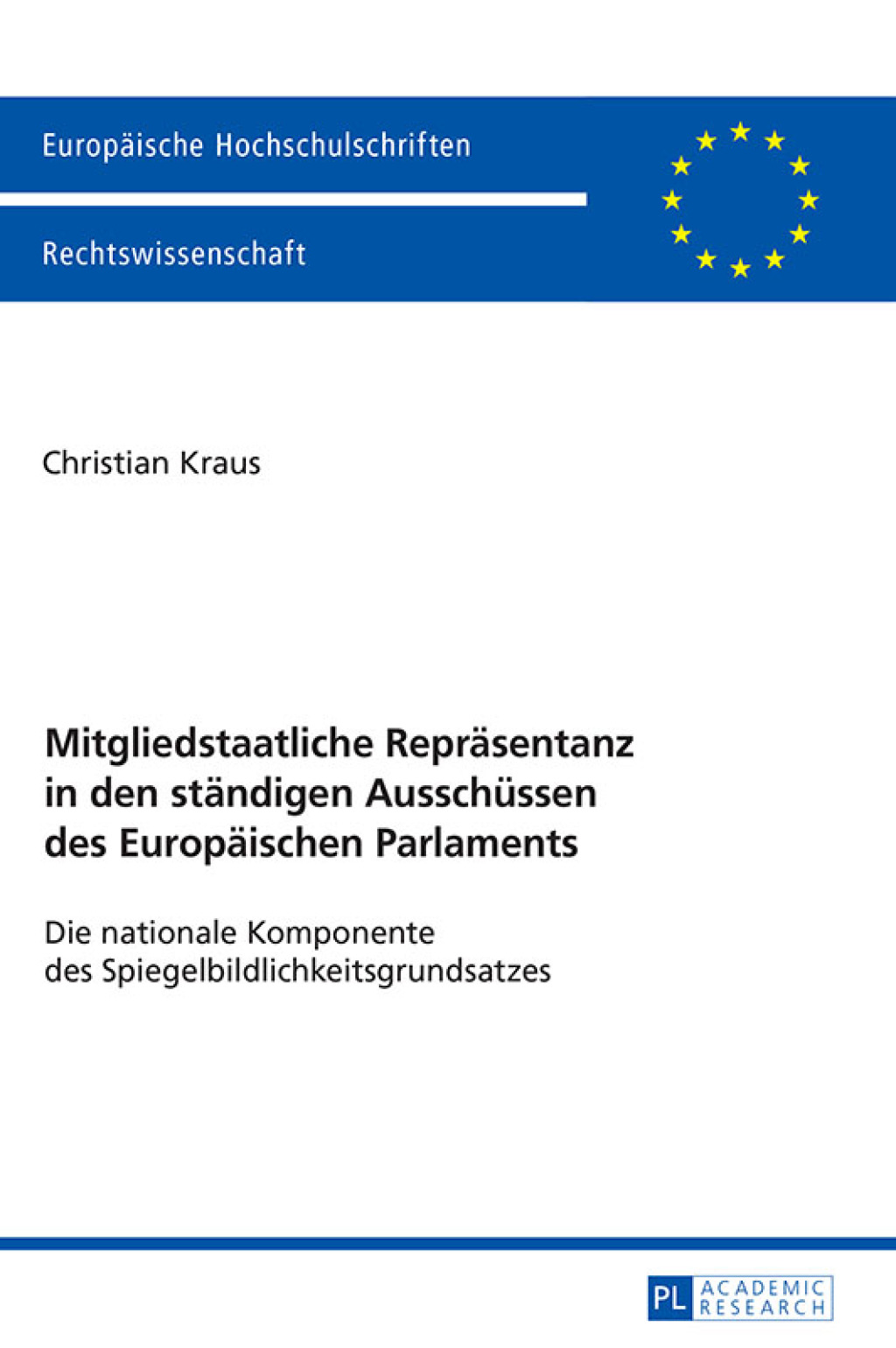 Mitgliedstaatliche Repraesentanz in den staendigen Ausschuessen des Europaeischen Parlaments Die nationale Komponente des Spiegelbildlichkeitsgrundsatzes 1st Edition