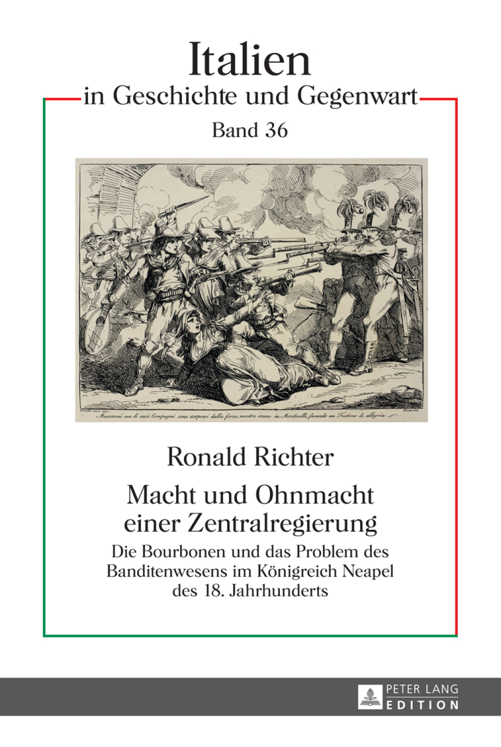 Macht und Ohnmacht einer Zentralregierung Die Bourbonen und das Problem des Banditenwesens im Koenigreich Neapel des 18. Jahrhunderts 1st Edition