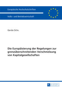 Imagen de portada: Die Europaeisierung der Regelungen zur grenzueberschreitenden Verschmelzung von Kapitalgesellschaften 1st edition 9783631665459