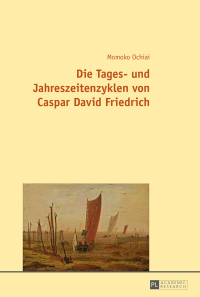 Cover image: Die Tages- und Jahreszeitenzyklen von Caspar David Friedrich 1st edition 9783631665374