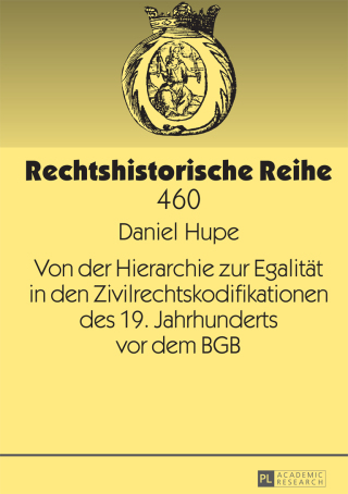 Cover image: Von der Hierarchie zur Egalitaet in den Zivilrechtskodifikationen des 19. Jahrhunderts vor dem BGB 1st edition 9783631665329