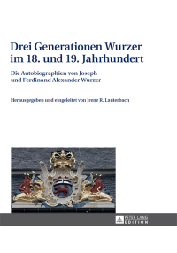 Cover image: Drei Generationen Wurzer im 18. und 19. Jahrhundert 1st edition 9783631665053