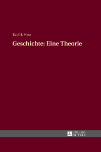 Cover image: Geschichte: Eine Theorie 1st edition 9783631665046