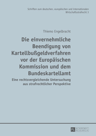 Cover image: Die einvernehmliche Beendigung von Kartellbußgeldverfahren vor der Europaeischen Kommission und dem Bundeskartellamt 1st edition 9783631664964