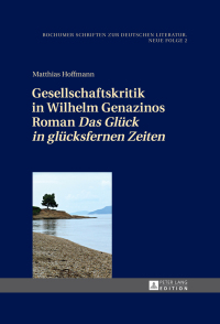 Imagen de portada: Gesellschaftskritik in Wilhelm Genazinos Roman «Das Glueck in gluecksfernen Zeiten» 1st edition 9783631664889