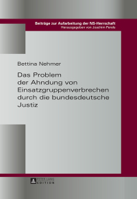 Cover image: Das Problem der Ahndung von Einsatzgruppenverbrechen durch die bundesdeutsche Justiz 1st edition 9783631664810