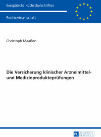 Cover image: Die Versicherung klinischer Arzneimittel- und Medizinproduktepruefungen 1st edition 9783631664605