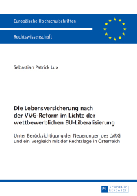 Cover image: Die Lebensversicherung nach der VVG-Reform im Lichte der wettbewerblichen EU-Liberalisierung 1st edition 9783631664575