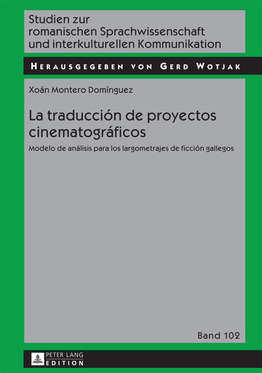 La traducción de proyectos cinematográficos Modelo de análisis para los largometrajes de ficción gallegos 1st Edition