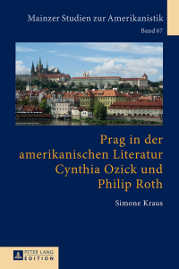 Imagen de portada: Prag in der amerikanischen Literatur: Cynthia Ozick und Philip Roth 1st edition 9783631664124