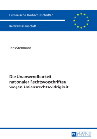 Cover image: Die Unanwendbarkeit nationaler Rechtsvorschriften wegen Unionsrechtswidrigkeit 1st edition 9783631663899