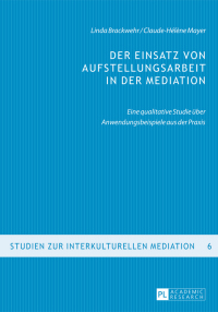Imagen de portada: Der Einsatz von Aufstellungsarbeit in der Mediation 1st edition 9783631663820