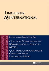 表紙画像: «Quo vadis, Kommunikation?» Kommunikation – Sprache – Medien / «Quo vadis, Communication?» Communication – Language – Media 1st edition 9783631661611
