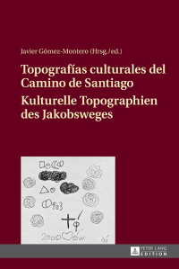 Titelbild: Topografías culturales del Camino de Santiago – Kulturelle Topographien des Jakobsweges 1st edition 9783631661567