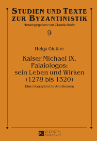 Cover image: Kaiser Michael IX. Palaiologos: sein Leben und Wirken (1278 bis 1320) 1st edition 9783631661505