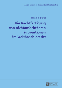 Cover image: Die Rechtfertigung von nichtanfechtbaren Subventionen im Welthandelsrecht 1st edition 9783631661499