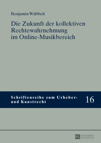 Titelbild: Die Zukunft der kollektiven Rechtewahrnehmung im Online-Musikbereich 1st edition 9783631661420