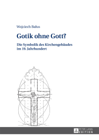 Titelbild: Gotik ohne Gott? 1st edition 9783631661406