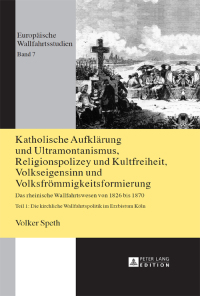 صورة الغلاف: Katholische Aufklaerung und Ultramontanismus, Religionspolizey und Kultfreiheit, Volkseigensinn und Volksfroemmigkeitsformierung 2nd edition 9783631663035