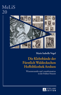صورة الغلاف: Die Klebebaende der Fuerstlich Waldeckschen Hofbibliothek Arolsen 1st edition 9783631662779