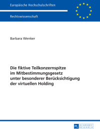 Imagen de portada: Die fiktive Teilkonzernspitze im Mitbestimmungsgesetz unter besonderer Beruecksichtigung der virtuellen Holding 1st edition 9783631662557