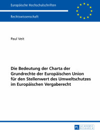 Cover image: Die Bedeutung der Charta der Grundrechte der Europaeischen Union fuer den Stellenwert des Umweltschutzes im Europaeischen Vergaberecht 1st edition 9783631662540