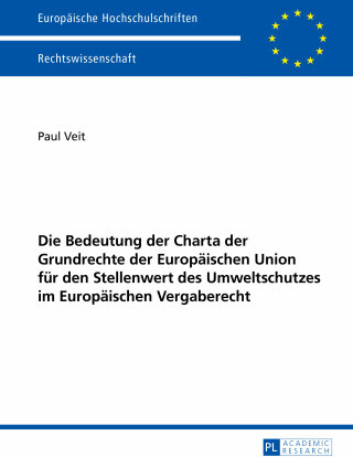 Imagen de portada: Die Bedeutung der Charta der Grundrechte der Europaeischen Union fuer den Stellenwert des Umweltschutzes im Europaeischen Vergaberecht 1st edition 9783631662540