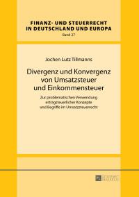 Cover image: Divergenz und Konvergenz von Umsatzsteuer und Einkommensteuer 1st edition 9783631662533